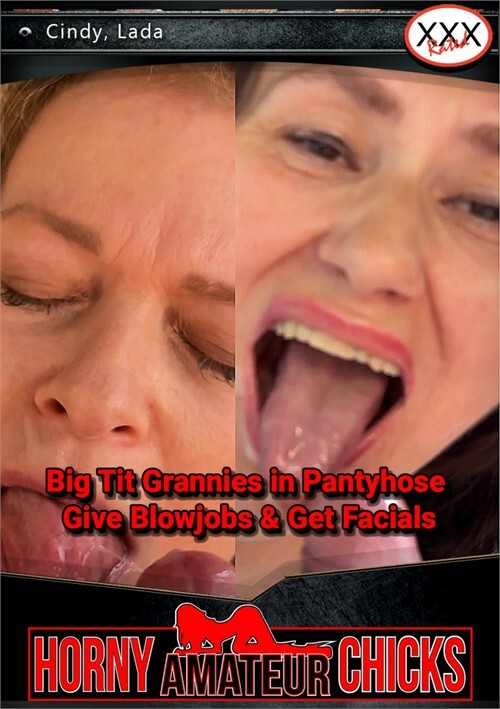 Big Tit Grannies in Pantyhose Give Blowjobs & Get Facials