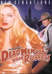 Dead Men Don't Wear Rubbers
