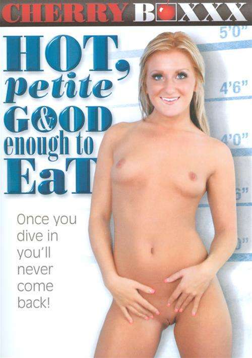 Hot, Petite & Good Enough To Eat