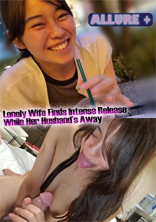 Lonely Wife Finds Intense Release While Her Husband's Away