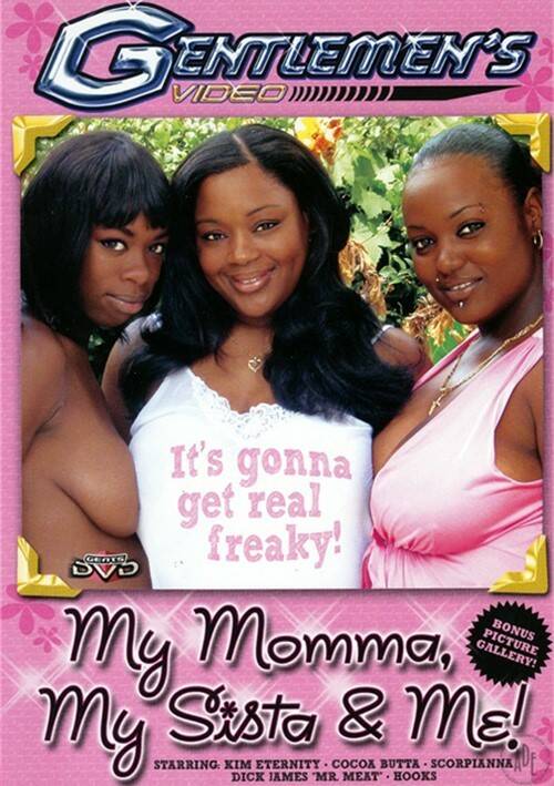 My Momma, My Sista and Me!