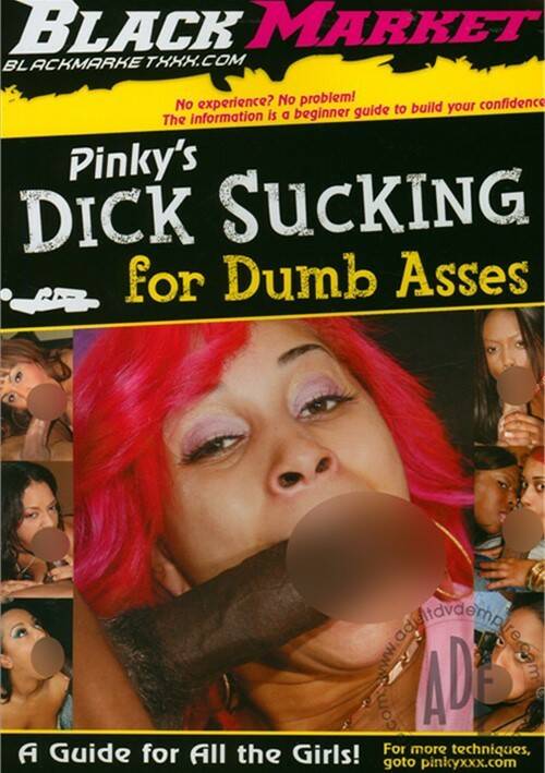 Pinky's Dick Sucking For Dumb Asses