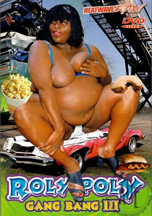 Roly Poly Gang Bang 3