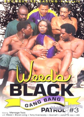 Weed's Black Gang Bang Patrol 3