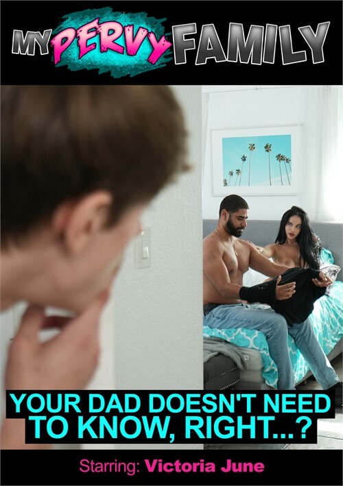 Your Dad Doesn't Need To Know, Right...?