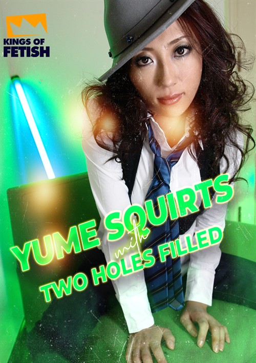 Yume Squirts With Two Holes Filled